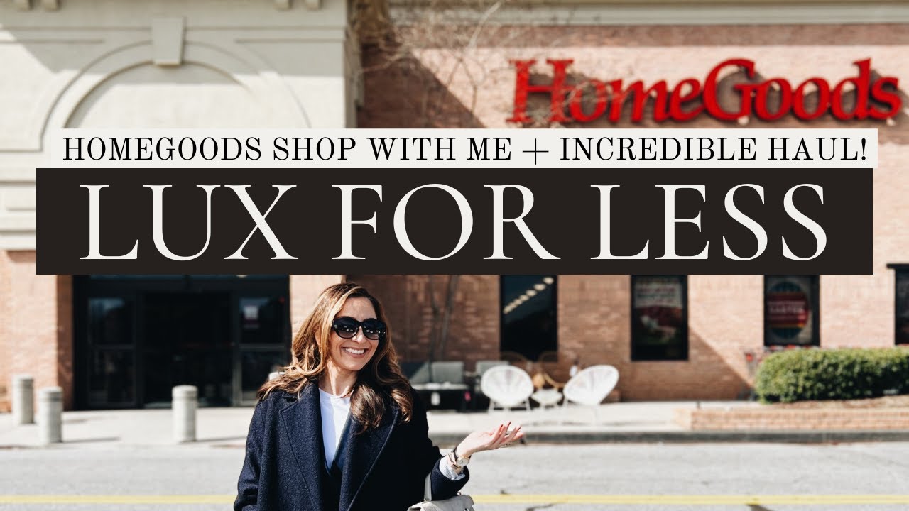 LUX FOR LESS! HOMEGOODS SHOP WITH ME + HAUL (YOU WON'T BELIEVE WHAT I