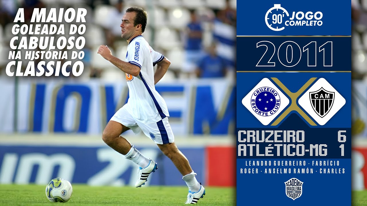 Cruzeiro 6x1 Atlético-MG | 2011 | A maior goleada do cabuloso na ...