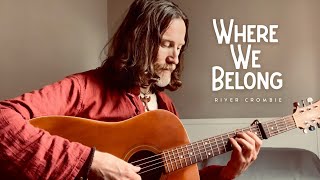 Where We Belong - River Crombie (Original Song)