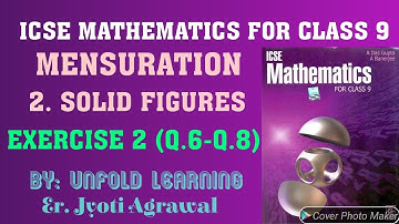 ICSE Mathematics Class 9 | A Das Gupta | Solution | Mensuration | 2. Solid Figures | Ex 2 (Q.6-Q.8)