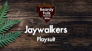 Jaywalkers : Playsuit (Live at Beardy Folk Festival)