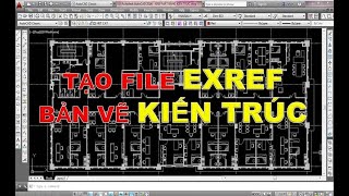 Tạo file XREF Kiến Trúc cho bản vẽ Cơ Điện nhanh nhất Tạo file XREF Kiến Trúc cho bản vẽ Cơ Điện nhanh nhất