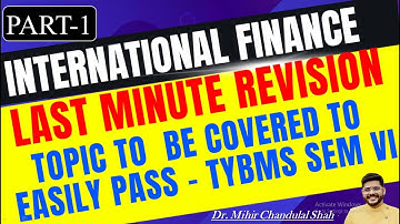 LAST MINUTE REVISION - PART 1 - INTERNATIONAL FINANCE | TYBMS -SEM-VI | Dr. Mihir Shah