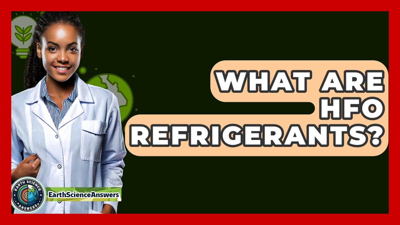 What Are HFO Refrigerants? - Earth Science Answers
