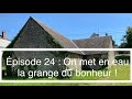 Pisode 24  on met en eau la grange du bonheur 