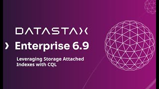 Leveraging Storage Attached Indexes in DSE 6.9
