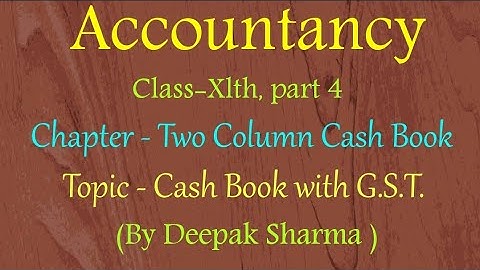 Two column Cash Book with G.S.T. (practical problem), class Xlth, part 4