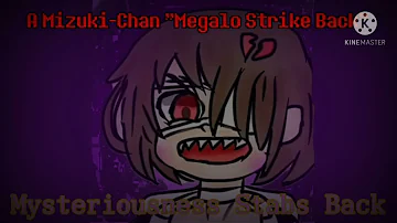 A @MizukiChan6969 Megalo Strike Back - Mysteriousness Stabs Back