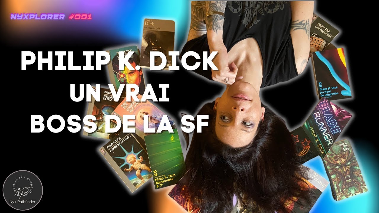 Philip K. Dick : une légende de la science-fiction ! (NyxPlorer 1)
