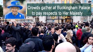 Crowds gather at Buckingham Palace to pay respects to Her Majesty, Queen Elizabeth II