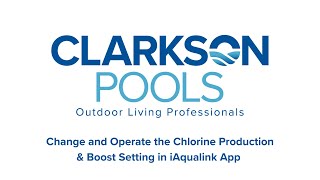 Adjust Chlorine Production & Boost Using iAqualink: Clarkson Pools How-To Guide