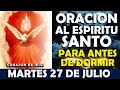 ORACIÓN DE LA NOCHE DE HOY MARTES 27 DE JULIO | RECIBE AL ESPÍRITU SANTO Y DUERME EN PAZ