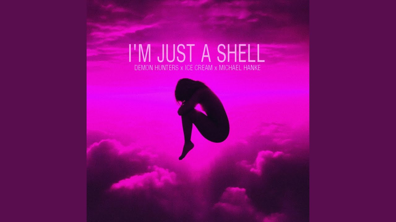 I'm Just a Shell
