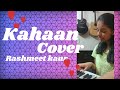 Kahaan-COVER | Rashmeet Kaur, Musafir EP| Classical song