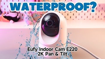 Eufy Indoor Cam (E220) 2K Pan & Tilt: Is Waterproof? Discover Now!
