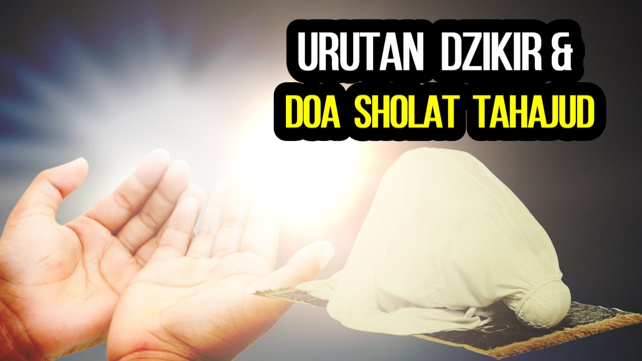 URUTAN DZIKIR DAN DOA SHOLAT TAHAJUD SESUAI SUNNAH NABI (LENGKAP TEKS