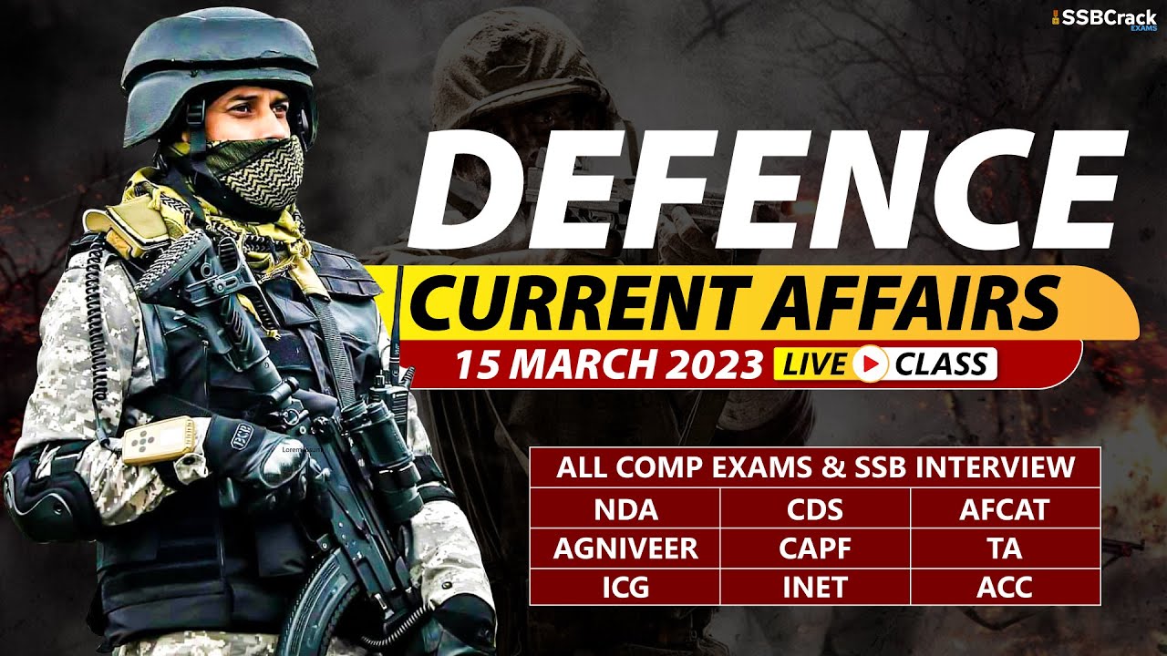 15 March 2023 | Defence Current Affairs For NDA CDS AFCAT SSB Interview ...