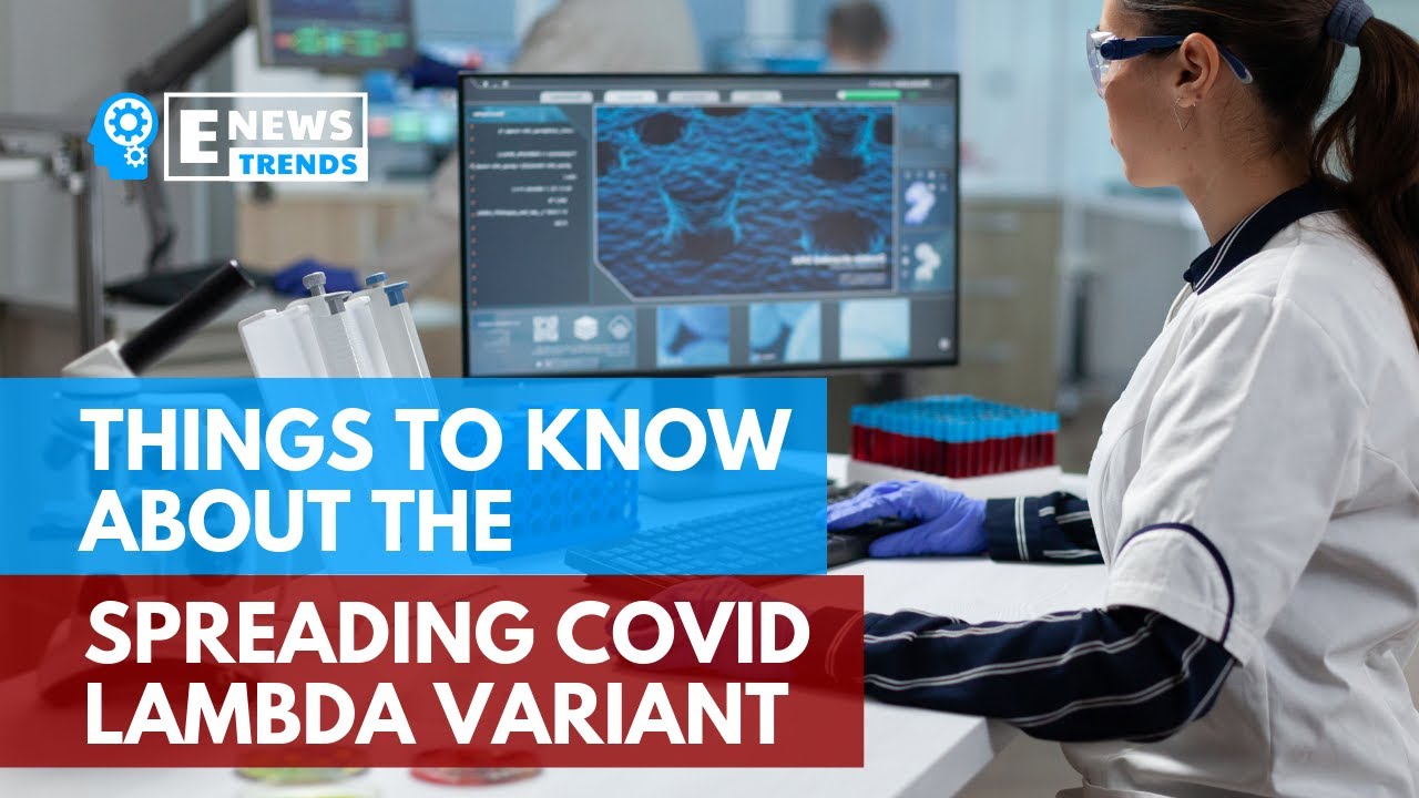 Things to Know About The Spreading COVID Lambda Variant - YouTube