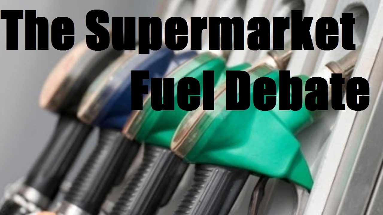 The Supermarket Fuel Debate YouTube