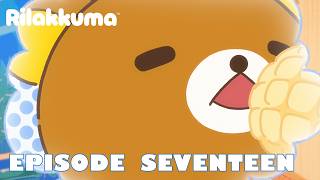 Rilakkuma | EPISODE SEVENTEEN @AniplexUSA