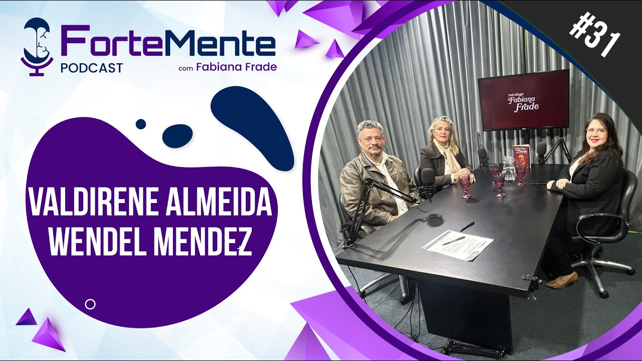 Fortemente Podcast #31 - Valdirene Almeida e Wendel Mendez
