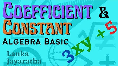 Basic Algebra | Coefficient | Constant | Term | Variable | Lanka Jayarathna | What is a Coefficient?