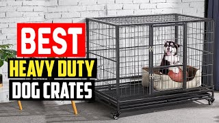 ✅Top 5 Best Heavy Duty Dog Crates in 2023