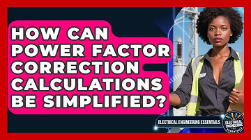 How Can Power Factor Correction Calculations Be Simplified? - Electrical Engineering Essentials