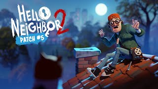 Hello Neighbor 2 Patch 5 FIRST IMPRESSIONS