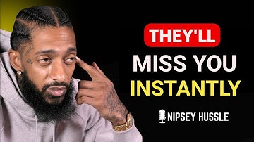 When You Stop Chasing, They Start Missing You | NIPSEY HUSSLE