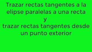 3 Trazar rectas tangentes a la elipse paralelas a una recta, trazar rectas tangentes desde un punto