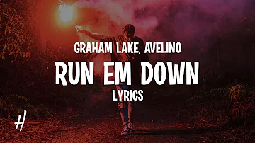 Graham Lake & Avelino - Run Em Down (Lyrics)