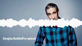 Douglas Rushkoff re-upload (7/23/13)