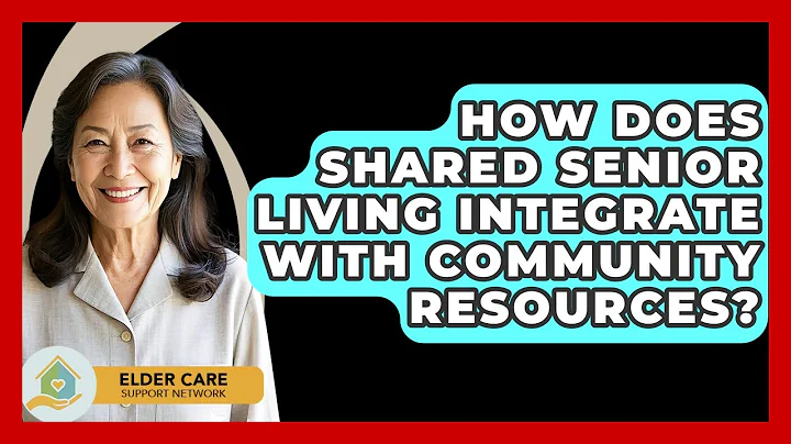 How Does Shared Senior Living Integrate With Community Resources? - Elder Care Support Network