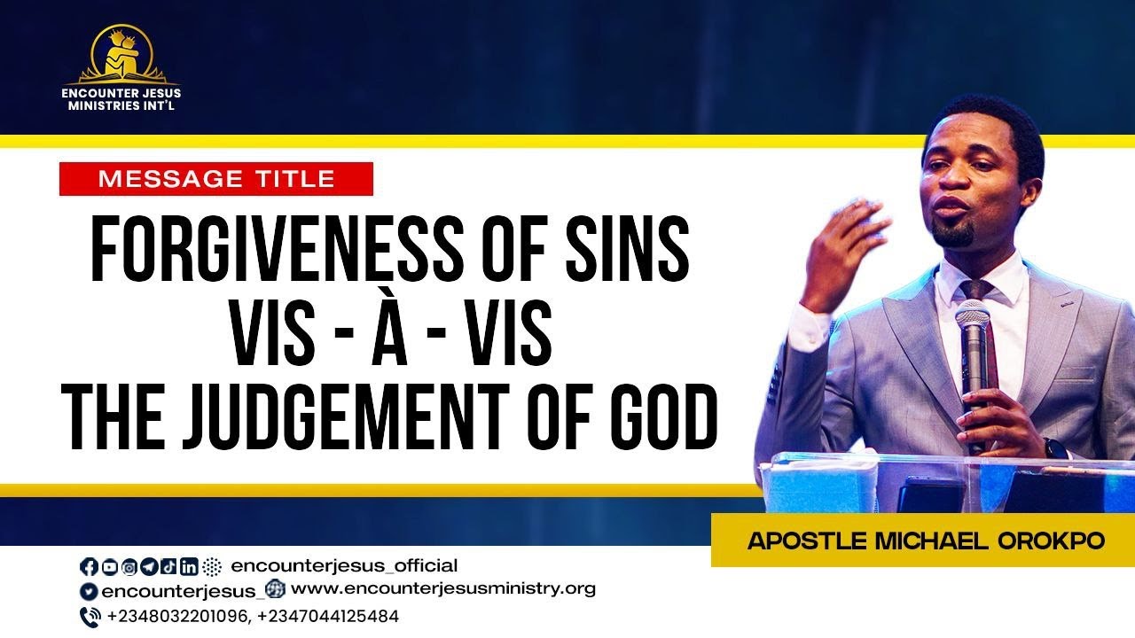 FORGIVENESS OF SINS  VIS-À-VIS THE JUDGEMENT OF GOD || APOSTLE MICHAEL OROKPO
