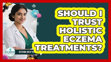 Should I Trust Holistic Eczema Treatments?