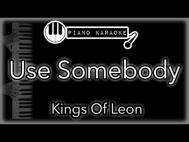 Use Somebody - Kings of Leon - Piano Karaoke Instrumental class=