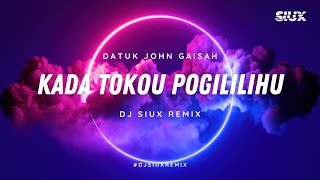DJ KADA TOKOU POGILILIHU - DATUK JOHN GAISAH (THASHA VERSION) -   DJ SIUX REMIX