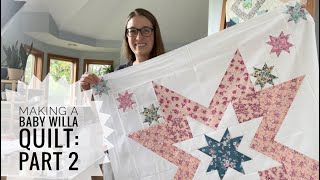 Part 2 Making a baby-sized Willa Quilt, star quilt pattern, tiny floral quilt, VLOG