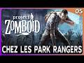 CHEZ LES PARK RANGERS ! #05 | Project Zomboid (Gameplay FR)