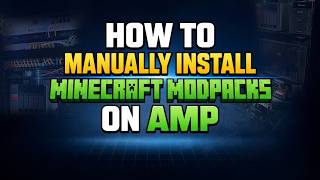 How to Manually Install Minecraft Modpacks on AMP