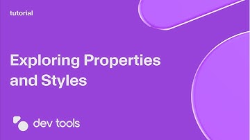 Exploring Properties and Styles