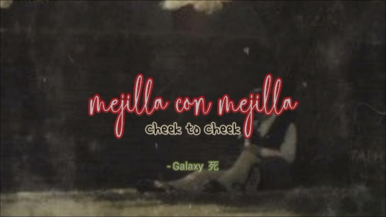 Fred Astaire; Cheek to cheek/Lyrics + Sub Español/ Galaxy Fred Astaire; Cheek to cheek/Lyrics + Sub Español/ Galaxy