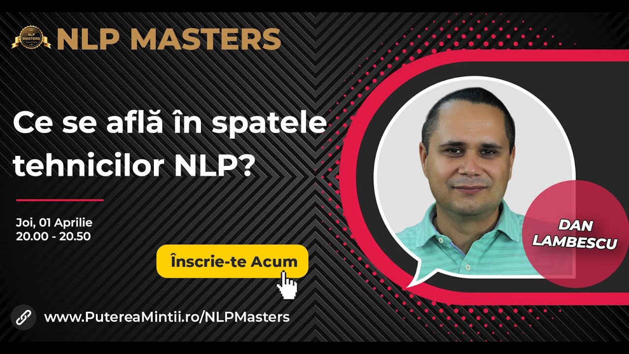 NLP Masters - DanLambescu: Ce se află în spatele tehnicilor NLP?