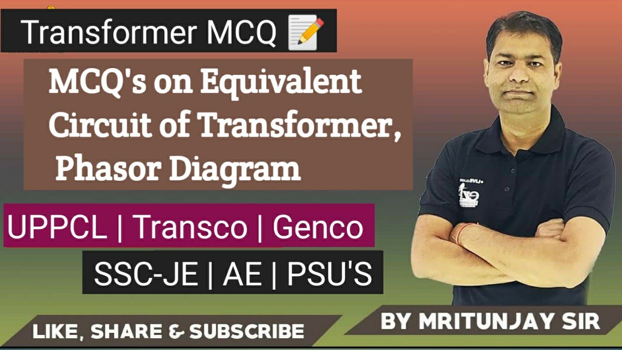 1.13 Live Mcq on Equivalent circuit of Transformer | Mcq on Phasor Diagram | By Mritunjay Sir