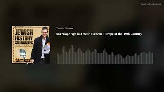 Marriage Age in Jewish Eastern Europe of the 19th Century