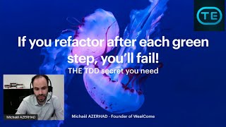 If you refactor after each green TDD step, you’ll fail! (Michaël Azerhad)