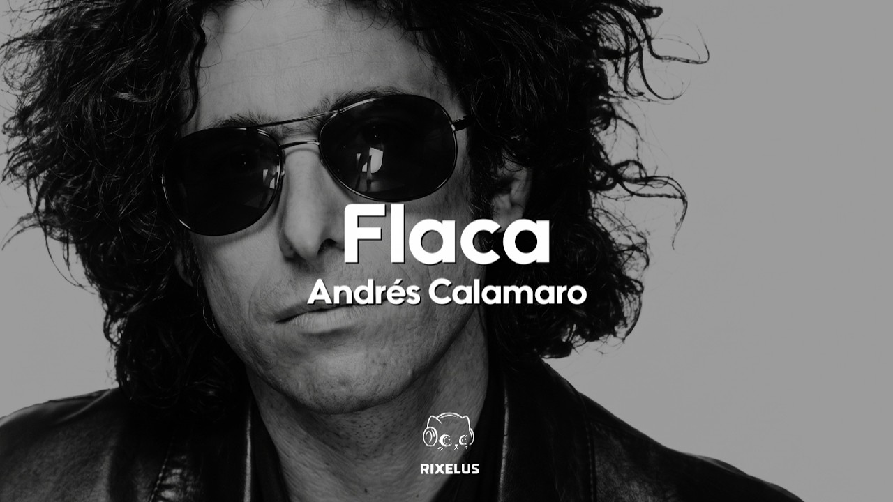 Andrés Calamaro - Flaca (Letra)
