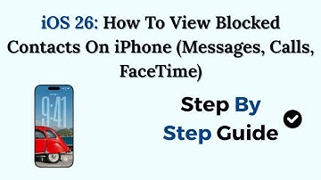 iOS 26: How To View Blocked Contacts On iPhone (Messages, Calls, FaceTime)