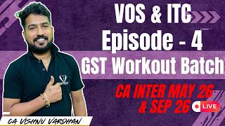 🔥 CA INTER GST – FREE Workout Batch by Mr. GST | Episode 4 - VOS & ITC🔥